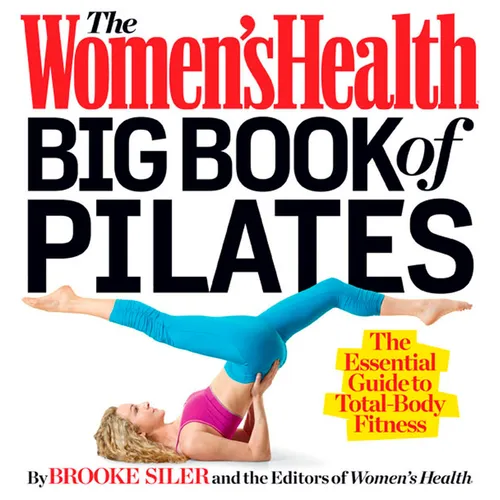 The Women's Health Big Book of Pilates: The Essential Guide to Total Body Fitness - Paperback