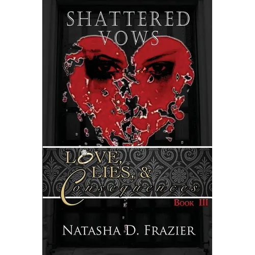 Shattered Vows: Love, Lies & Consequences Book 3 - Paperback