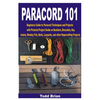 Paracord 101: Beginners Guide to Paracord Techniques and Projects with Pictorial Project Guide on Bucklers, Bracelets, Keychains, Mo - Paperback