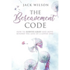 The Bereavement Code: How To Survive Grief and Move Beyond the Loss of a Loved One - Paperback