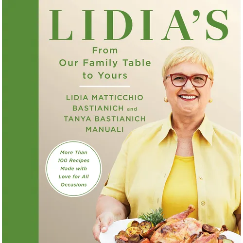 Lidia's from Our Family Table to Yours: More Than 100 Recipes Made with Love for All Occasions: A Cookbook - Hardcover