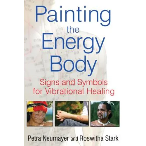 Painting the Energy Body: Signs and Symbols for Vibrational Healing - Paperback