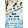 The Possibility of Prayer: Finding Stillness with God in a Restless World - Paperback