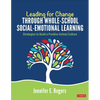 Leading for Change Through Whole-School Social-Emotional Learning: Strategies to Build a Positive School Culture - Paperback