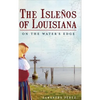 The Islenos of Louisiana: On the Water's Edge - Hardcover