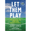 Let Them Play: The Mindful Way to Parent Kids for Fun and Success in Sports - Paperback