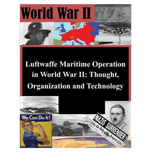 Luftwaffe Maritime Operations in World War II - Thought, Organization and Technology - Paperback