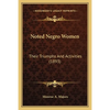 Noted Negro Women: Their Triumphs And Activities (1893) - Paperback
