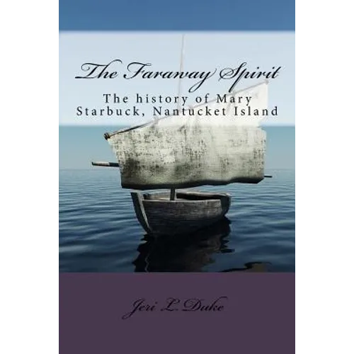The Faraway Spirit: The history of Mary Starbuck, Nantucket Island - Paperback