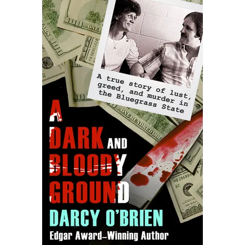 A Dark and Bloody Ground: A True Story of Lust, Greed, and Murder in the Bluegrass State - Paperback