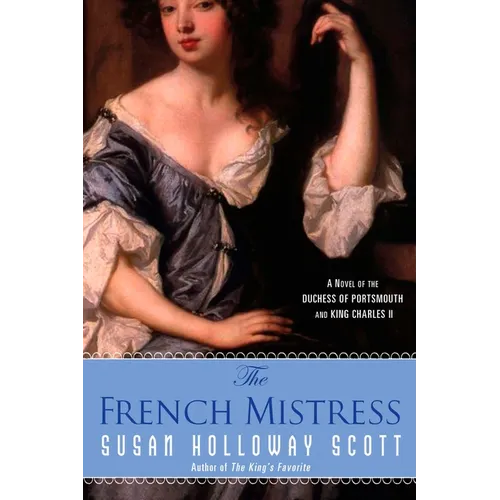 The French Mistress: A Novel of the Duchess of Portsmouth and King Charles II - Paperback