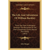 The Life And Adventures Of William Buckley: Thirty-Two Years A Wanderer Amongst The Aborigines Of The Then Unexplored Country Round Port Phillip (1852 - Paperback