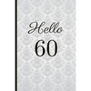 Hello 60: A Beautiful 60th Birthday Gift and Keepsake to Write Down Special Moments - Paperback