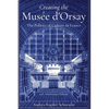 Creating the Musée d'Orsay: The Politics of Culture in France - Paperback
