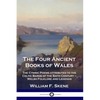 The Four Ancient Books of Wales: The Cymric Poems attributed to the Celtic Bards of the Sixth Century - Welsh Folklore and Legends - Paperback