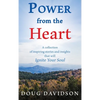 Power From The Heart - a collection of inspiring stories and insights that will Ignite Your Soul - Hardcover