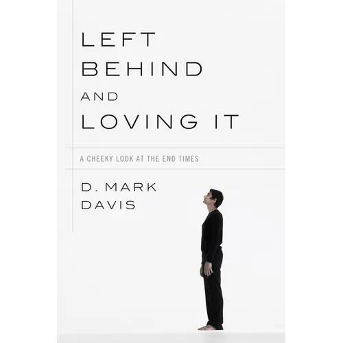 Left Behind and Loving It: A Cheeky Look at the End Times - Paperback