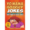 Yo Mama So Ugly Jokes: 250 Of The Funniest Yo Mama Ugly Jokes Ever - Paperback