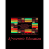 Afrocentric Education: Afrocentric Education And Its Importance In African American Children And Youth Development And Academic Excellence - Paperback