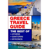 Greece Travel Guide: The Best Of Athens, Santorini, Mykonos - Paperback