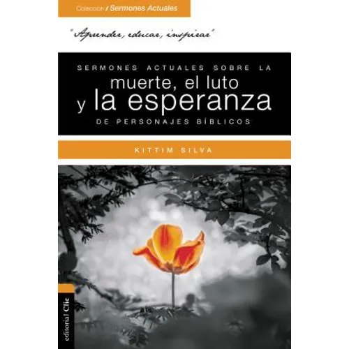 Sermones Actuales Sobre La Muerte, El Luto Y La Esperanza de Personajes Bíblicos - Paperback
