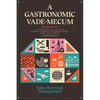 A Gastronomic Vade Mecum: A Christian Field Guide to Eating, Drinking, and Being Merry Now and Forever - Paperback