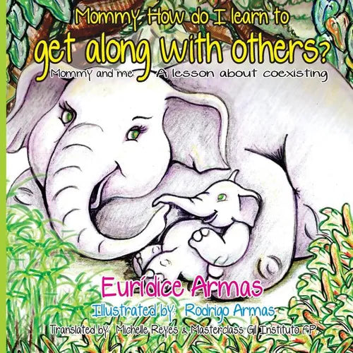 Mommy, How do I learn to get along with others?: Mommy and me: A lesson about coexisting - Paperback