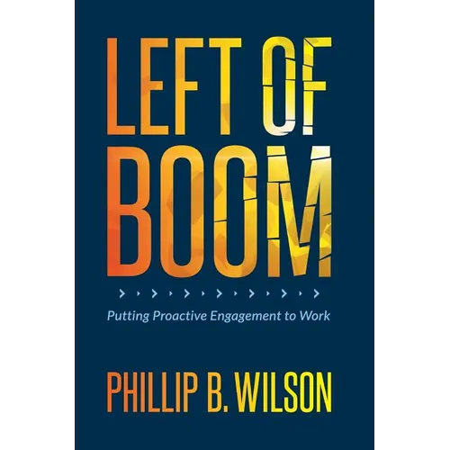 Left of Boom: Putting Proactive Engagement to Work - Paperback