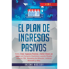 El Plan De Ingresos Pasivos: 4 en 1: Cómo Crear Ingresos Pasivos y Ganar Dinero en Línea con Comercio Electrónico usando Shopify, Amazon FBA, Marketin - Hardcover