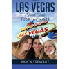 Las Vegas: The Complete Insider´s Guide for Women Traveling to Las Vegas: Travel Nevada Gambling America Guidebook. America Las Vegas General Short Re - Paperback