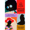The Sex Lives of African Women: Self-Discovery, Freedom, and Healing - Hardcover