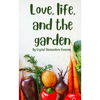Love, life, and the garden - Paperback