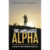 The Unplugged Alpha: The No Bullsh*t Guide To Winning With Women & Life - Paperback