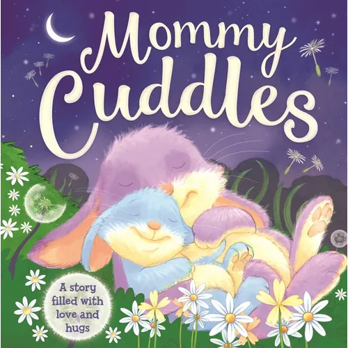 Mommy Cuddles-A Story Filled with Love and Hugs: Padded Board Book - Board Book