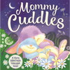Mommy Cuddles-A Story Filled with Love and Hugs: Padded Board Book - Board Book