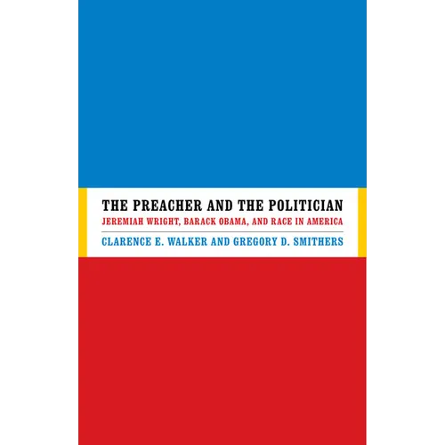 The Preacher and the Politician: Jeremiah Wright, Barack Obama, and Race in America - Hardcover