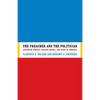 The Preacher and the Politician: Jeremiah Wright, Barack Obama, and Race in America - Hardcover