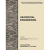 Geospatial Engineering: The Official U.S. Army Tactics, Techniques, and Procedures Manual Attp 3-34.80 (FM 3-34.230, FM 5-33, and Tc 5-230), J - Paperback