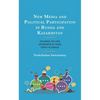 New Media and Political Participation in Russia and Kazakhstan: Exploring the Lived Experiences of Young People in Eurasia - Hardcover