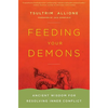 Feeding Your Demons: Ancient Wisdom for Resolving Inner Conflict - Hardcover