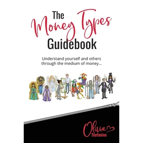 The 'Money Types' Guidebook: Understand yourself and others through the medium of money - Paperback