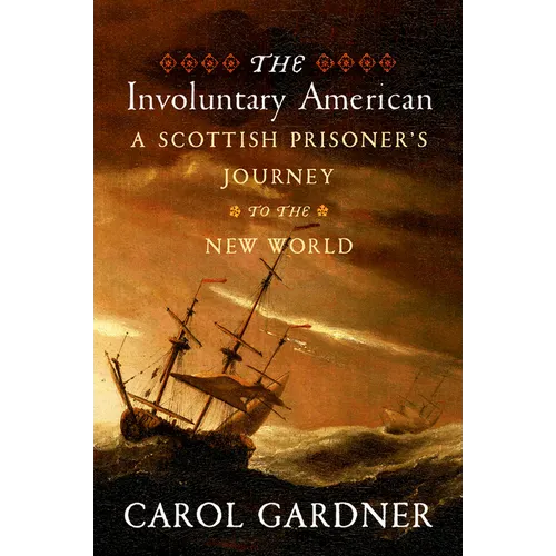 The Involuntary American: A Scottish Prisoner's Journey to the New World - Paperback