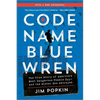 Code Name Blue Wren: The True Story of America's Most Dangerous Female Spy--And the Sister She Betrayed - Paperback