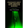 Spaceships Don't Come Equipped With Rearview Mirrors: 50-Word Stories - Paperback