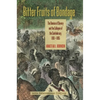 Bitter Fruits of Bondage: The Demise of Slavery and the Collapse of the Confederacy, 1861-1865 - Paperback