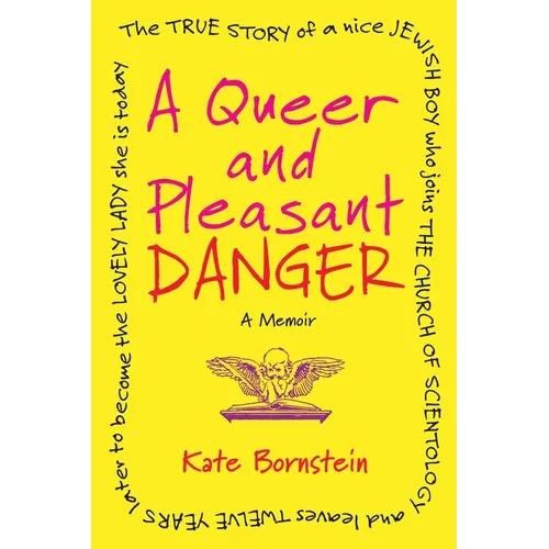A Queer and Pleasant Danger: The True Story of a Nice Jewish Boy Who Joins the Church of Scientology, and Leaves Twelve Years Later to Become the Love - Paperback