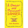A Queer and Pleasant Danger: The True Story of a Nice Jewish Boy Who Joins the Church of Scientology, and Leaves Twelve Years Later to Become the Love - Paperback