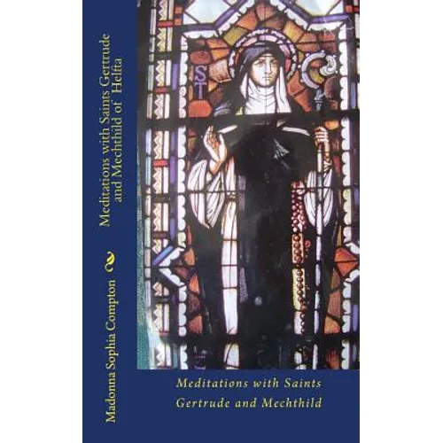 Meditations with Saints Gertrude and Mechthild of Helfta - Paperback