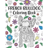 French Bulldog Coloring Book: A Cute Adult Coloring Books for French Bulldog Owner, Best Gift for Dog Lovers - Paperback
