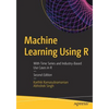 Machine Learning Using R: With Time Series and Industry-Based Use Cases in R - Paperback